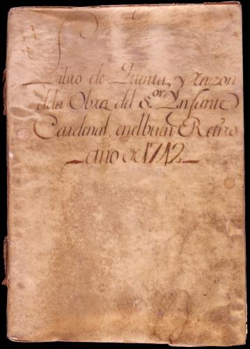Libro de Quentas, y Razón dela Obra del S. Ynfante Cardenal, en el Buen Retiro
