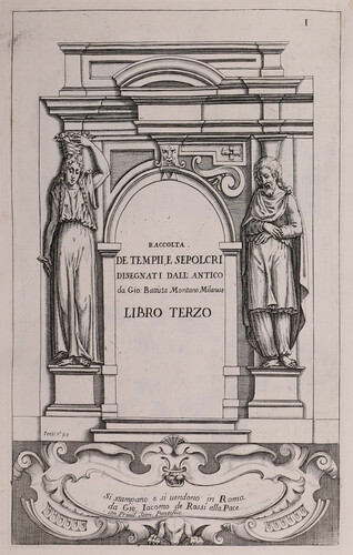 Raccolta de tempii e sepolcri diseganti dall antico da Gio. Battista Montano Milanese Libro Terzo