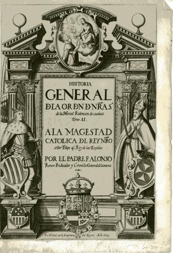 HISTORIA GENERAL DE LA ORDEN DE NRA. Sª. de la Merced Redención de cautivos ... POR EL PADRE F. ALONSO : [portada]