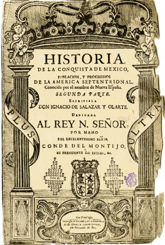 HISTORIA DE LA CONQUISTA DE MEXICO ... ESCRIVIALA DON IGNACIO DE SALAZAR Y OLARTE : [portada]