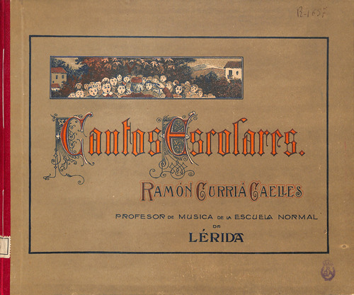 Cantos escolares / letra de Antonio Navarro ; música de Ramón Curriá Caelles.