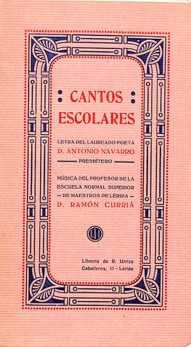 Cantos escolares / letra de Antonio Navarro ; música de Ramón Curriá Caelles.