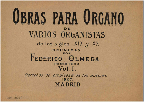 OBRAS para órgano de varios organistas de los siglos XIX y XX / reunidas por Federico Olmeda.