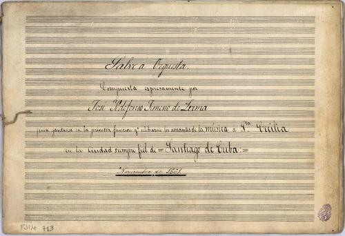 Salve a orquesta [Música manuscrita] : compuesta espresamente [sic] para ejecutarse en la primera función que celebraron los amantes de la música a Sta. Cecilia en la ciudad siempre fiel de Santiago de Cuba