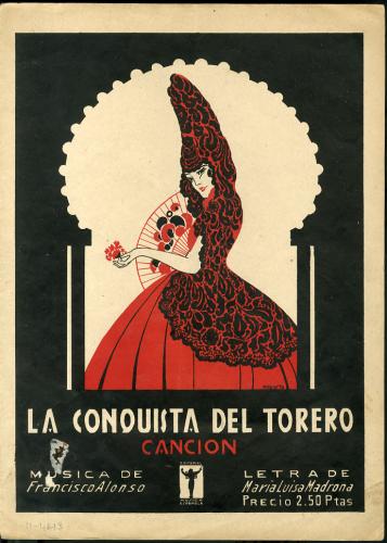 La conquista del torero : canción española / música de F. Alonso ; letra de Mª Luisa Madrona.