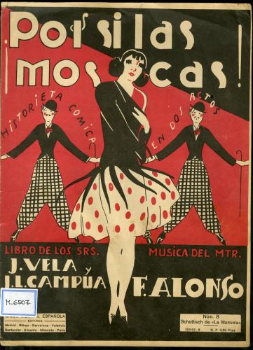 ¡Por si las moscas! : historieta en dos actos / libro de J. Vela y J.L. Campúa ; música de Francisco Alonso.